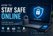 How to Stay Safe Online: Essential Tips for Everyday Internet Users