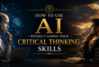 How to Use AI Without Losing Your Critical Thinking Skills?